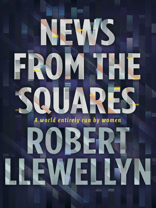 Title details for News from the Squares by Robert Llewellyn - Available